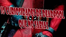 TOP: 10 CURIOSIDADES DE DEADPOOL QUE TIENES QUE SABER