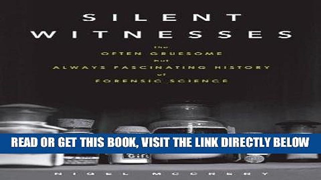 EBOOK] DOWNLOAD Silent Witnesses: The Often Gruesome but Always Fascinating History of Forensic