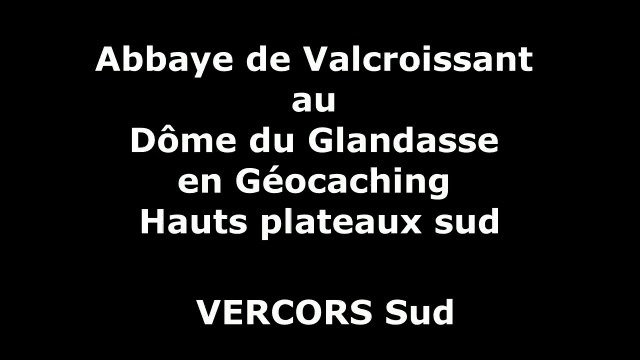 Abbaye de Valcroissant au Dôme du Glandasse en Géocaching Hauts plateaux VERCORS Sud