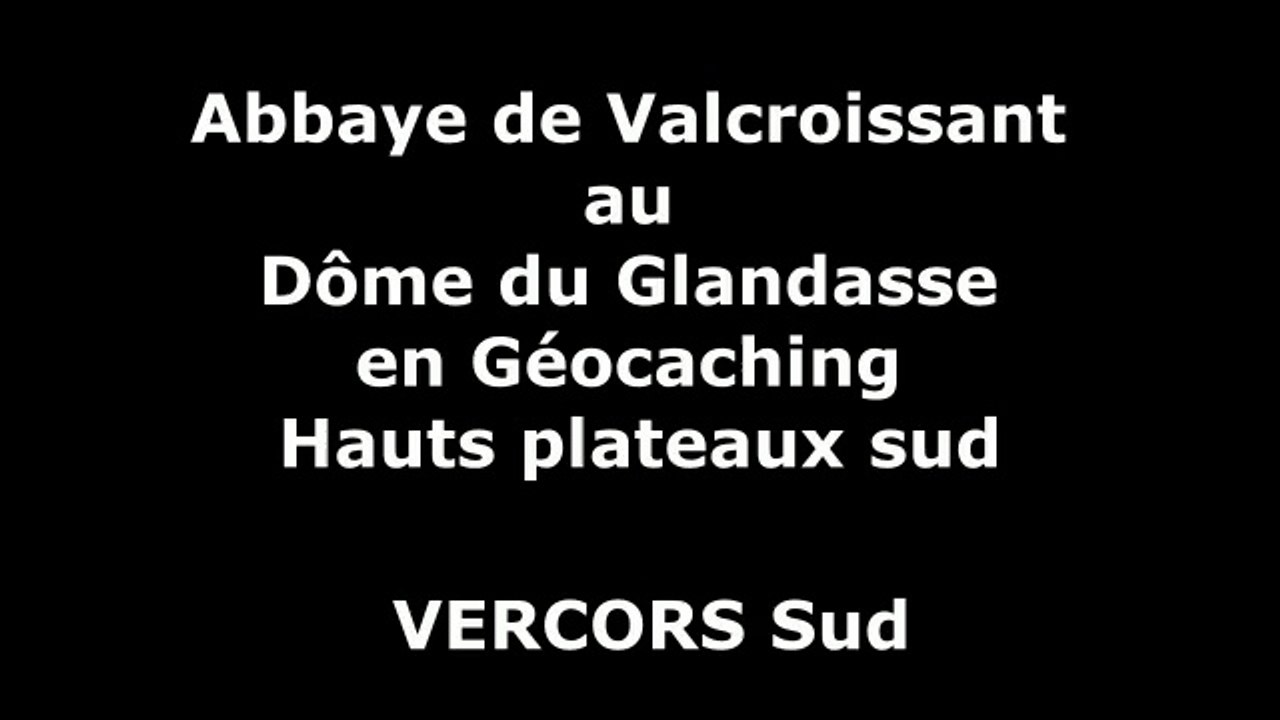 Abbaye de Valcroissant au Dôme du Glandasse en Géocaching Hauts plateaux VERCORS Sud