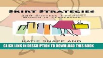 [BOOK] PDF Skirt Strategies: 249 Success Tips for Women in Leadership New BEST SELLER