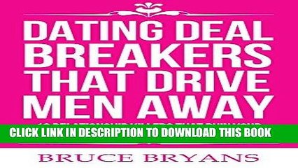 Ebook Dating Deal Breakers That Drive Men Away: 12 Relationship Killers That Ruin Your Long-Term