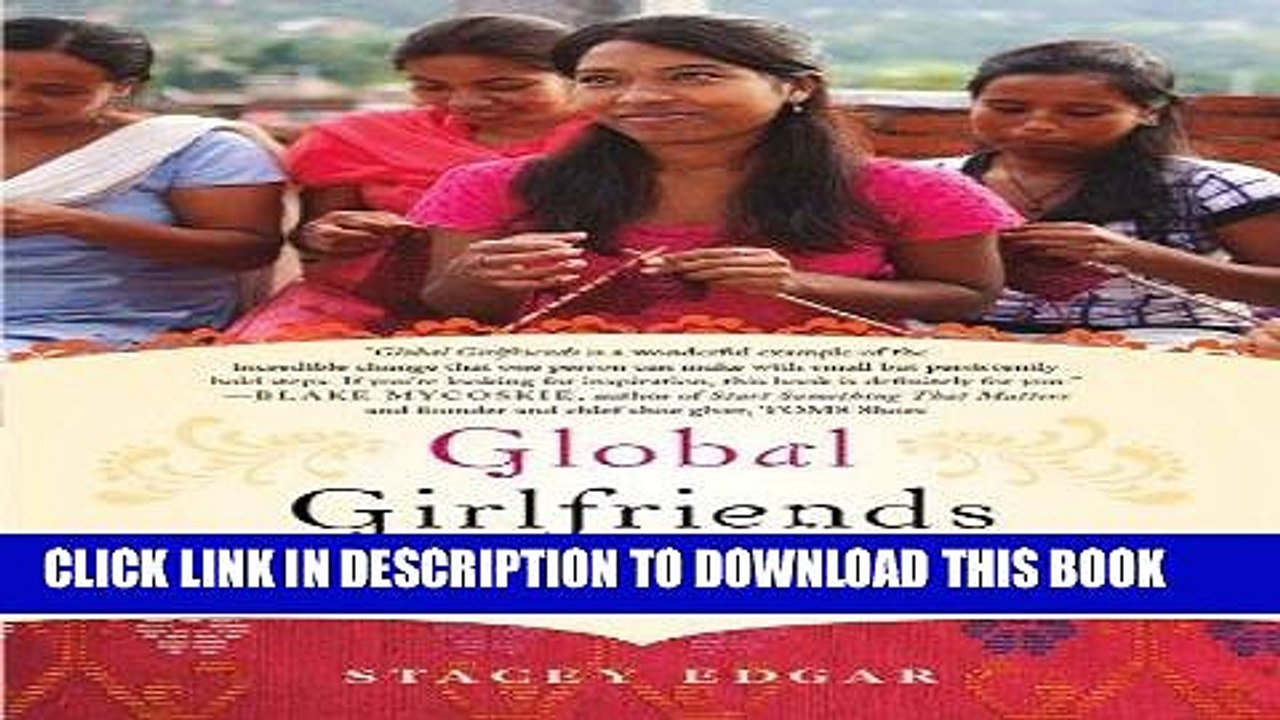 [BOOK] PDF Global Girlfriends: How One Mom Made It Her Business to Help Women in Poverty Worldwide