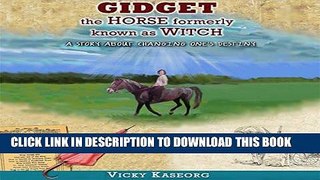 Ebook Gidget: The Horse Formerly Known as Witch - a Story About Changing One s Destiny: Burton s