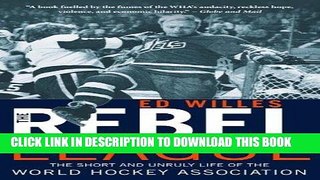 [FREE] EBOOK The Rebel League: The Short and Unruly Life of the World Hockey Association ONLINE