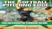 [READ] EBOOK The Softball Pitching Edge, Enhanced Edition ONLINE COLLECTION