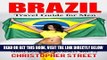 [FREE] EBOOK Brazil: Travel Guide for Men, Travel Brazil Like You Really Want to (Brazil Travel