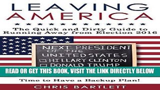 [READ] EBOOK Leaving America: The Quick and Dirty Guide to Running Away from Election 2016 BEST