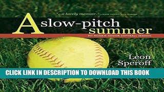 [READ] EBOOK A Slow-pitch Summer, My Rookie Senior Softball Season ONLINE COLLECTION