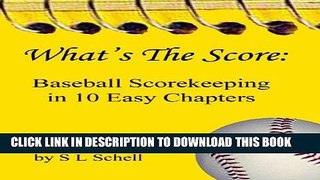 [READ] EBOOK What s The Score: Baseball Scorekeeping in 10 Easy Chapters BEST COLLECTION