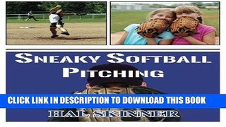 [READ] EBOOK Sneaky Softball Pitching: Tactics to Destroy a Hitter s Timing ONLINE COLLECTION