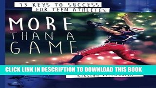 [READ] EBOOK More Than a Game: 13 Keys to Success for Teen Athletes On and Off the Field ONLINE