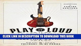 Ebook Play It Loud: An Epic History of the Style, Sound, and Revolution of the Electric Guitar