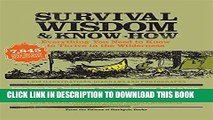 [READ] EBOOK Survival Wisdom   Know How: Everything You Need to Know to Subsist in the Wilderness