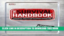 [READ] EBOOK The Survival Handbook: Essential Skills for Outdoor Adventure BEST COLLECTION