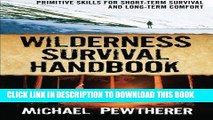 [READ] EBOOK Wilderness Survival Handbook: Primitive Skills for Short-Term Survival and Long-Term