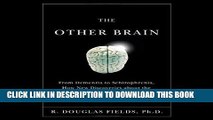 [READ] EBOOK The Other Brain: From Dementia to Schizophrenia, How New Discoveries About the Brain