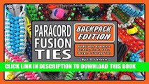 [READ] EBOOK Paracord Fusion Ties - Backpack Edition: Bushcrafts, Bracelets, Baskets, Knots, Fobs,