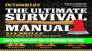 [FREE] EBOOK The Ultimate Survival Manual (Outdoor Life): 333 Skills that Will Get You Out Alive