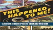 [FREE] EBOOK This Happened to Me!: A Graphic Collection of True Adventure Tales ONLINE COLLECTION