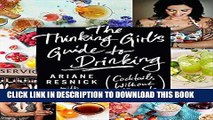 Ebook The Thinking Girl s Guide to Drinking: (Cocktails without Regrets) Free Read