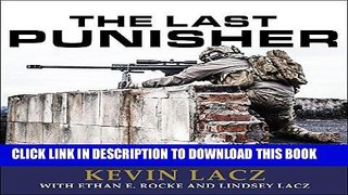 Best Seller The Last Punisher: A SEAL Team Three Sniper s True Account of the Battle of Ramadi