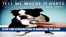 [FREE] EBOOK Tell Me Where It Hurts: A Day of Humor, Healing, and Hope in My Life as an Animal