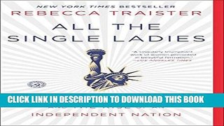 Best Seller All the Single Ladies: Unmarried Women and the Rise of an Independent Nation Free Read