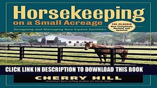 [READ] EBOOK Horsekeeping on a Small Acreage: Designing and Managing Your Equine Facilities BEST