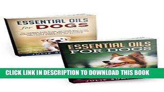 [FREE] EBOOK Essential Oils for Dogs: 2 Book Bundle - The comprehensive guide to better dog care