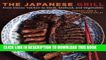 [READ] EBOOK The Japanese Grill: From Classic Yakitori to Steak, Seafood, and Vegetables ONLINE