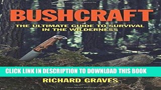 [FREE] EBOOK Bushcraft: The Ultimate Guide to Survival in the Wilderness BEST COLLECTION