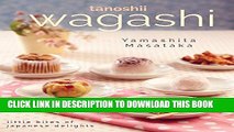 [FREE] EBOOK Tanoshii Wagashi: Little Bites of Japanese Delights ONLINE COLLECTION