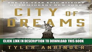 Ebook City of Dreams: The 400-Year Epic History of Immigrant New York Free Download