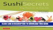 [READ] EBOOK Sushi Secrets: Easy Recipes for the Home Cook. Prepare delicious sushi at home using