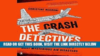 [READ] EBOOK The Crash Detectives: Investigating the World s Most Mysterious Air Disasters ONLINE