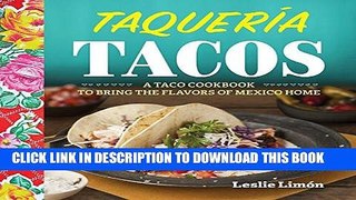 Best Seller Taqueria Tacos: A Taco Cookbook to Bring the Flavors of Mexico Home Free Read