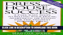 [PDF] Dress Your House for Success: 5 Fast, Easy Steps to Selling Your House, Apartment, or Condo