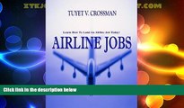 Big Deals  Airline Jobs; Land An Airline Job As You Learn What Training Is Needed, Strategies For