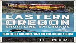 [READ] EBOOK Eastern Oregon Shortline Railroads (America Through Time) BEST COLLECTION