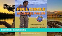 Must Have PDF  Full Circle: One Man s Journey by Air, Train, Boat and Occasionally Very Sore Feet
