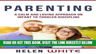 [READ] EBOOK Parenting: A Calm and Loving Approach on Infant to Toddler Discipline: Effective
