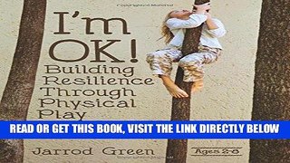 [FREE] EBOOK I m OK! Building Resilience through Physical Play ONLINE COLLECTION
