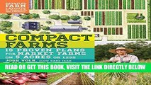 [READ] EBOOK Compact Farms: 15 Proven Plans for Market Farms on 5 Acres or Less; Includes Detailed