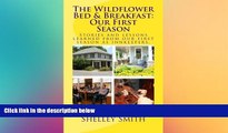 READ FULL  The Wildflower Bed   Breakfast: Our First Season: Stories and lessons learned from our