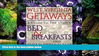 READ FULL  West Virginia Getaways: A Guide to the State s bed   Breakfast and Country Inns  READ