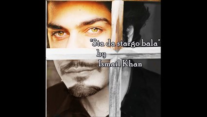 Sta da stargo bala (Cover) by Ismail Khan.