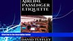 Big Deals  Airline Passenger Etiquette: Your Guide to Modern Airline Travel  Full Ebooks Most Wanted