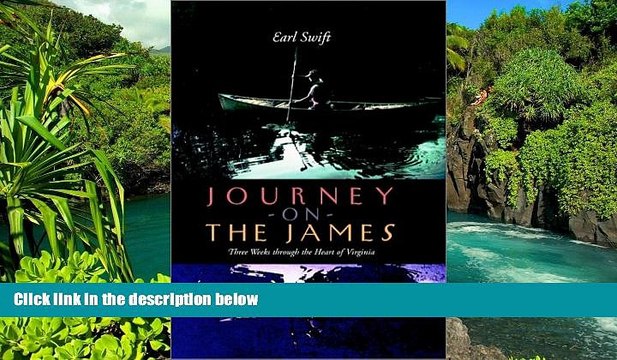 Must Have Journey on the James: Three Weeks through the Heart of Virginia READ Ebook Full Ebook