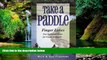 Must Have  Take a Paddle: Finger Lakes New York Quiet Water for Canoes   Kayaks  READ Ebook Full